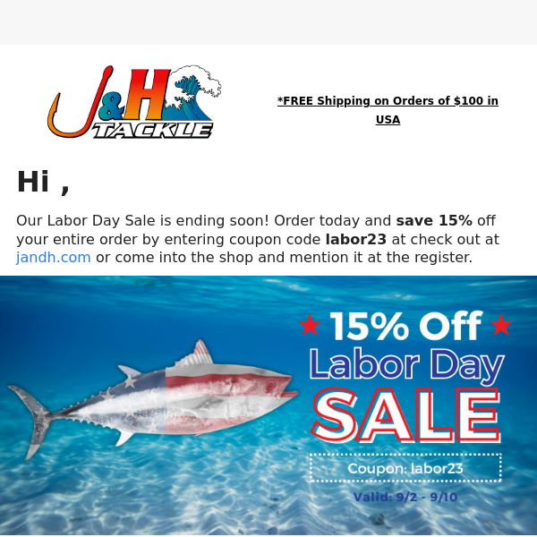 Our Labor Day Discount is Disappearing Soon! - J&H Tackle