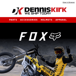 Don’t wear last year’s styles, shop New FOX gear at DennisKirk.com