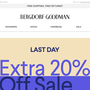 Last Day to Save an Extra 20% Off Sale