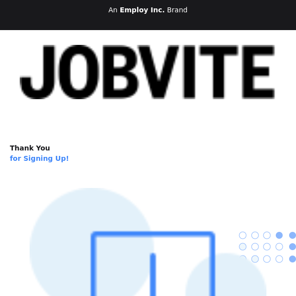 Thank you for signing up for Jobvite emails