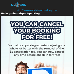 Hello Global Airport Parking,     Important update on our cancellation policy