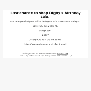 Last chance to shop Digby's Birthday Sale