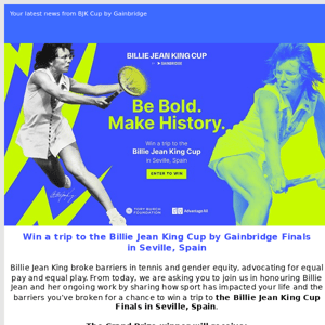 Win a trip to the Billie Jean King Cup Finals in Seville, Spain