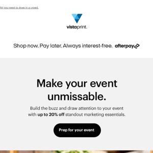 Standout event marketing at up to 20% off