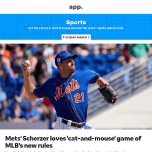 Here are your Asbury Park Press sports headlines for 3/7/2023:Mets' Scherzer loves 'cat-and-mouse' game of MLB's new rules