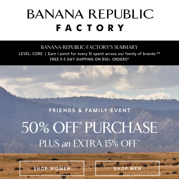 Semi-annual savings are here, Banana Republic Factory. Shop 50% off purchase + extra 15%.
