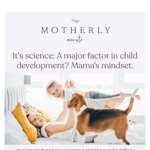 It's science: Mom's mindset could play a big role in child development