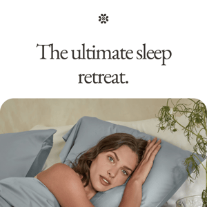 The ultimate sleep retreat.