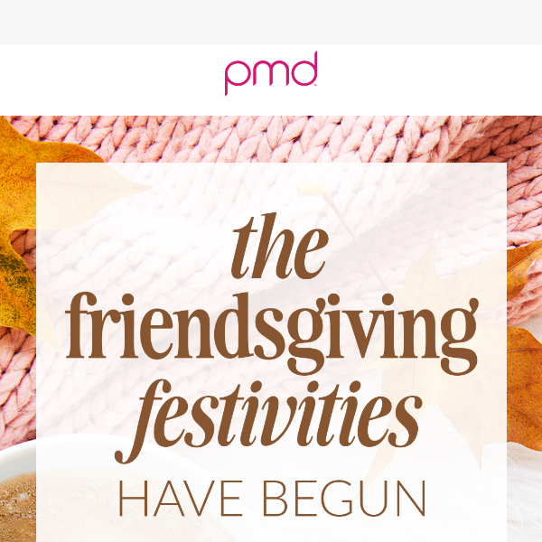 40% OFF Sitewide* for Friendsgiving Starts NOW!