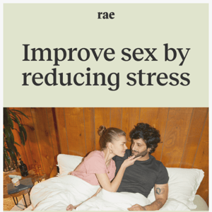 Improve sex by reducing stress​