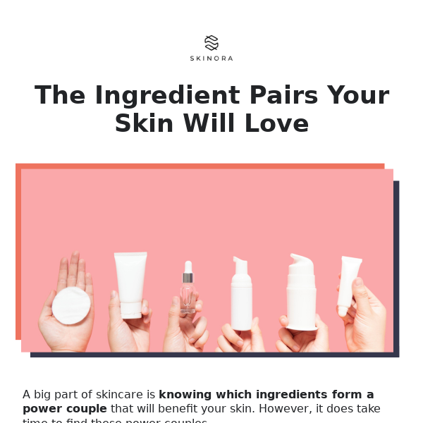 The ingredient pairs your skin will love!