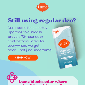 Are you still using the same old deo?