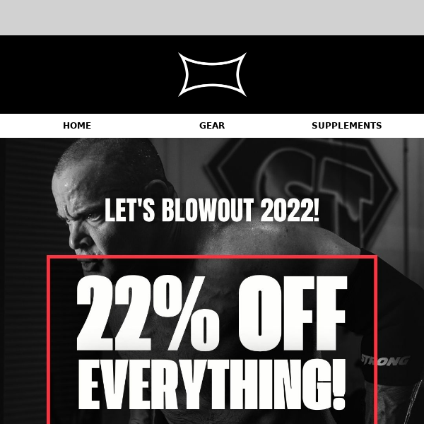 Lets Blowout 2022! 22% off EVERYTHING