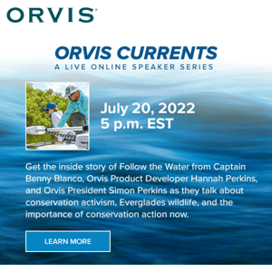 Join us July 20 at 5 PM ET for Orvis Currents.