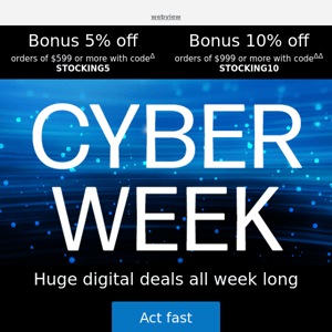 We have not stopped! Save up to 71% this Cyber Week.