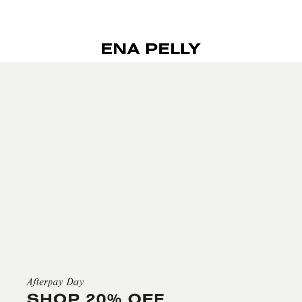 AFTERPAY DAY | 20% OFF SELECTED STYLES