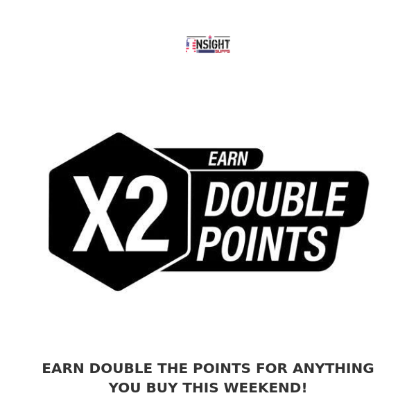 DOUBLE LOYALTY POINTS WEEKEND!