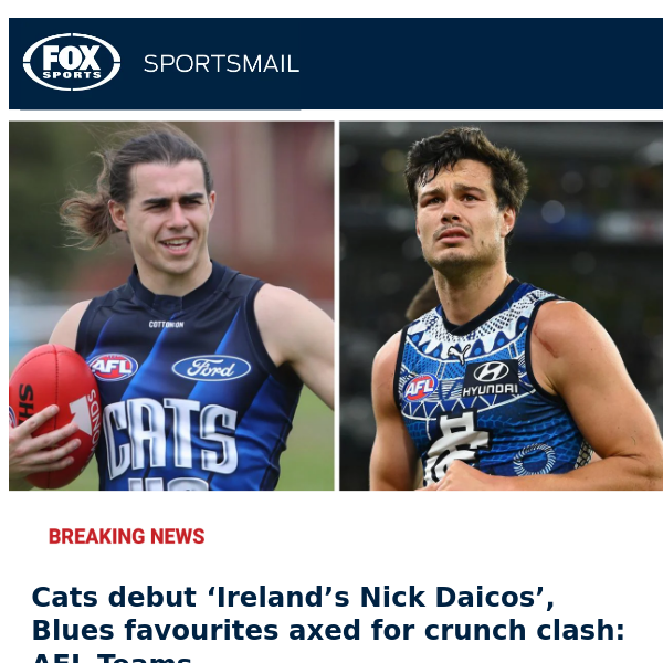 📝 AFL Teams: Blues swing axe, 'Ireland's Nick Daicos' in shock debut