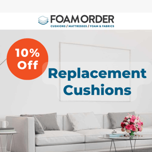 Summer Sale! 10% Off Replacement Cushions