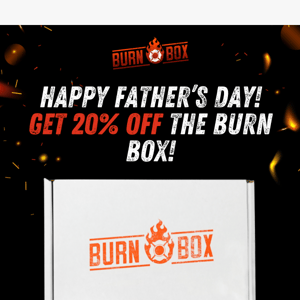 Want to Get 20% Off The Burn Box?