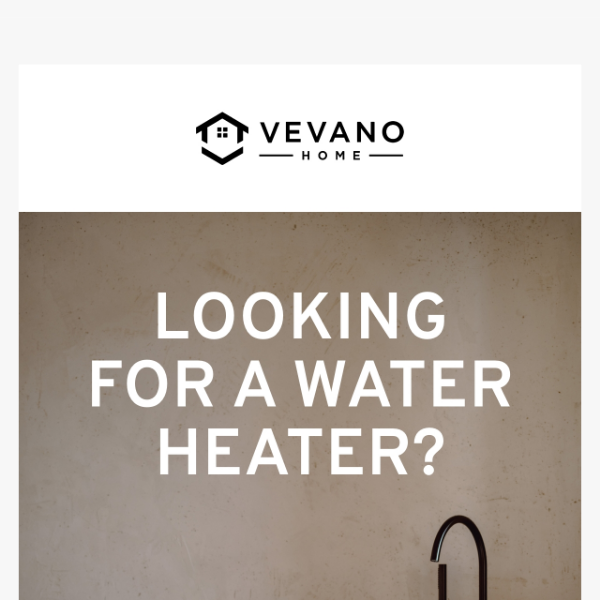 Looking for a Water Heater?