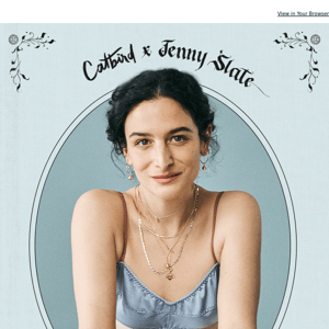 JENNY SLATE x CATBIRD IS HERE 🐚