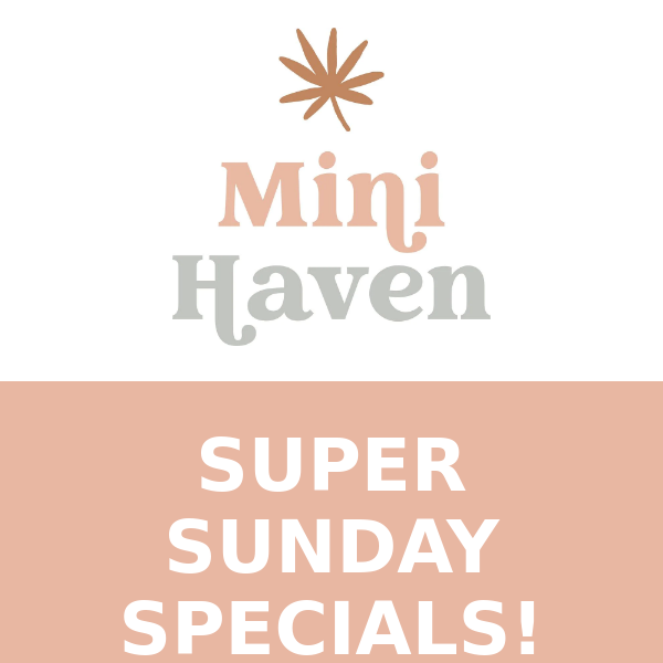 SUPER SUNDAY SPECIALS!!