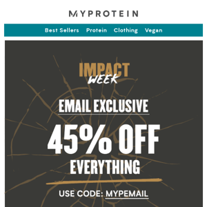 Exclusive 45% off EVERYTHING