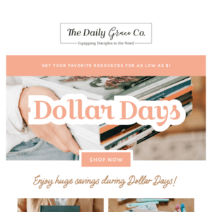 HURRY! DOLLAR DAYS DEALS ARE SELLING QUICKLY!