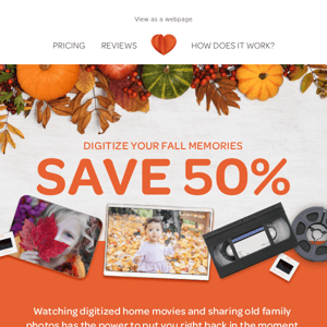 If It Happened In Autumn, It's Worth Preserving. Save 50%