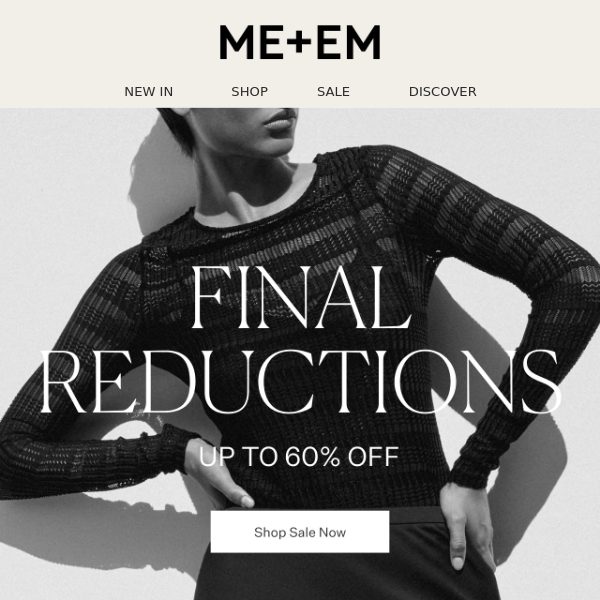 Final Reductions | Up to 60% off