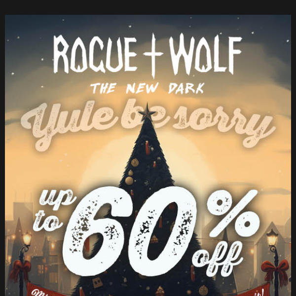 Yule be Sorry!