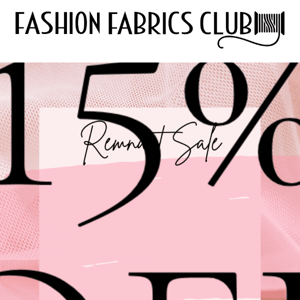 2 DAYS ONLY 📣 Save 15% Off Remnant Fabrics
