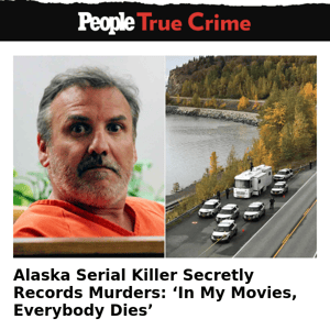 Alaska serial killer secretly records murders: 'In my movies, everybody dies'