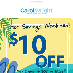 Hot Savings Weekend! Take $10 Off Your Order*!