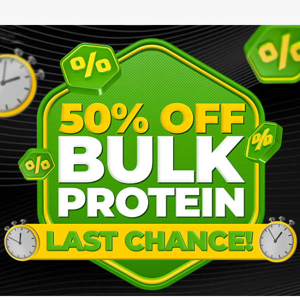 😱 Last Chance! 50% Off Bulk Protein!