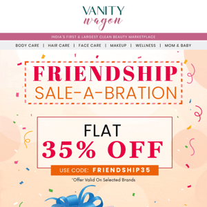 Live Now: Friendship Sale-A-Bration, Flat 35% Off😻🥳