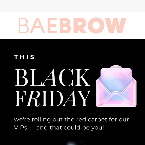 Your VIP Ticket to Black Friday Savings! 🖤