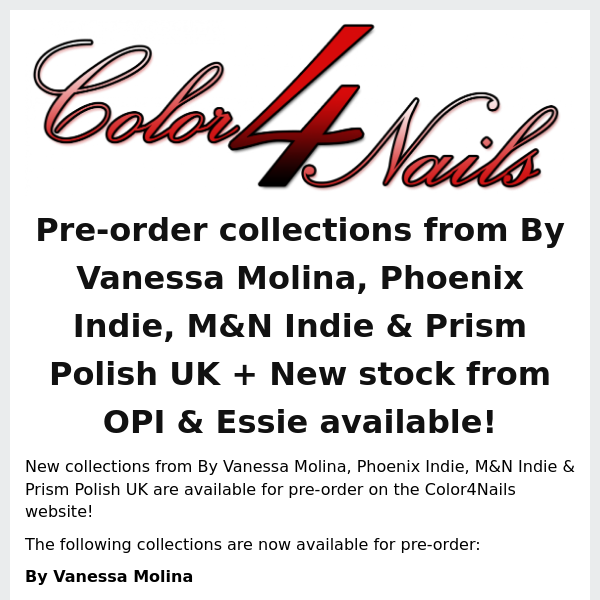 Collections from By Vanessa Molina, Phoenix Indie, M&N Indie & Prism Polish UK are now available for pre-order! New stock from OPI & Essie available!