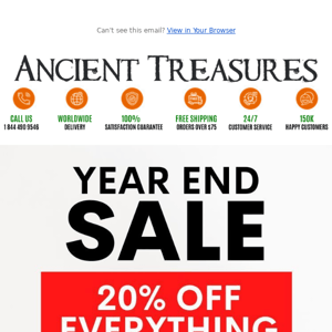 Ancient Treasures, Last Chance - Shop Our 20% Off NYE Sale