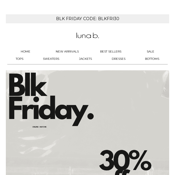 BLK FRI IS HERE 💣 30% OFF ONLINE + INSTORE