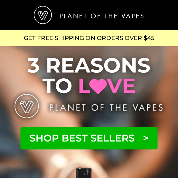 3 Reasons to Love Planet of the Vapes 😍