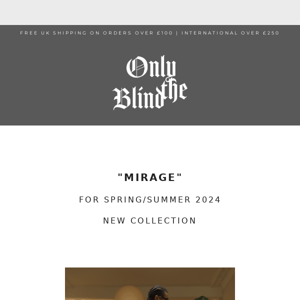Now Live. "MIRAGE" New For Spring/Summer 2024 | Instalment One