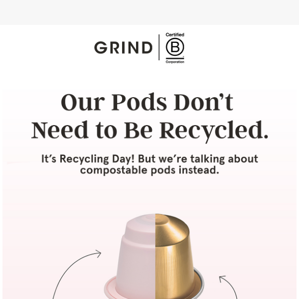 Sorry, but we don’t recycle our pods.