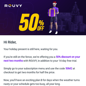 50% discount on your next two months with ROUVY