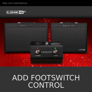 Get a Free Footswitch with Catalyst 100/200 Combos
