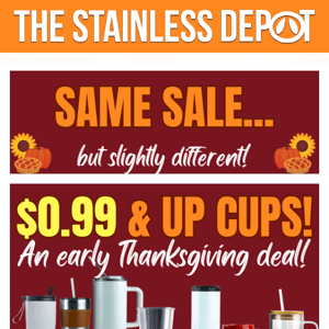 😖It Ends Tonight $.99 cent & Up Cups!