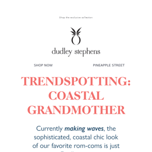 Coastal Grandmother, Dudley style