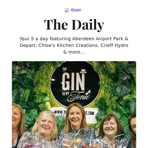 The Gin To My Tonic, Craft Spirit Carnival Aberdeen; Aberdeen Airport Park & Depart; Chloe's Kitchen Creations afternoon tea; Crieff Hydro self-catering winter getaway, and 11 other deals