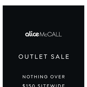 OUTLET SALE: NOTHING OVER $150 SITEWIDE
